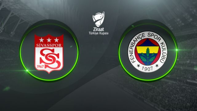 Kupada yarı final maçları başlıyor. Sivasspor - Fenerbahçe