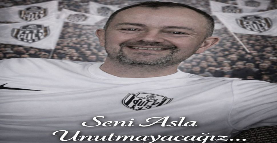 Burç Tuna yazdı: Seni asla unutmayacağız