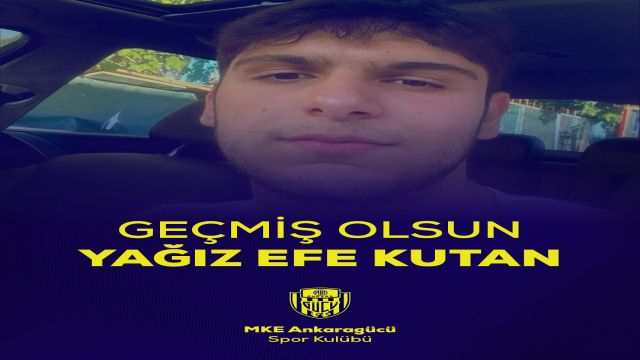 Ankaragücü'nden geçmiş olsun Yağız Efe!