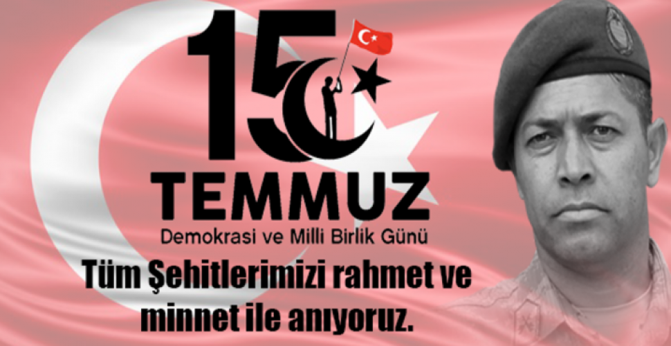 15 Temmuz Demokrasi ve Millî Birlik gününde şehitlerimize rahmet, gazilerimize şükranlarımızı sunuyoruz