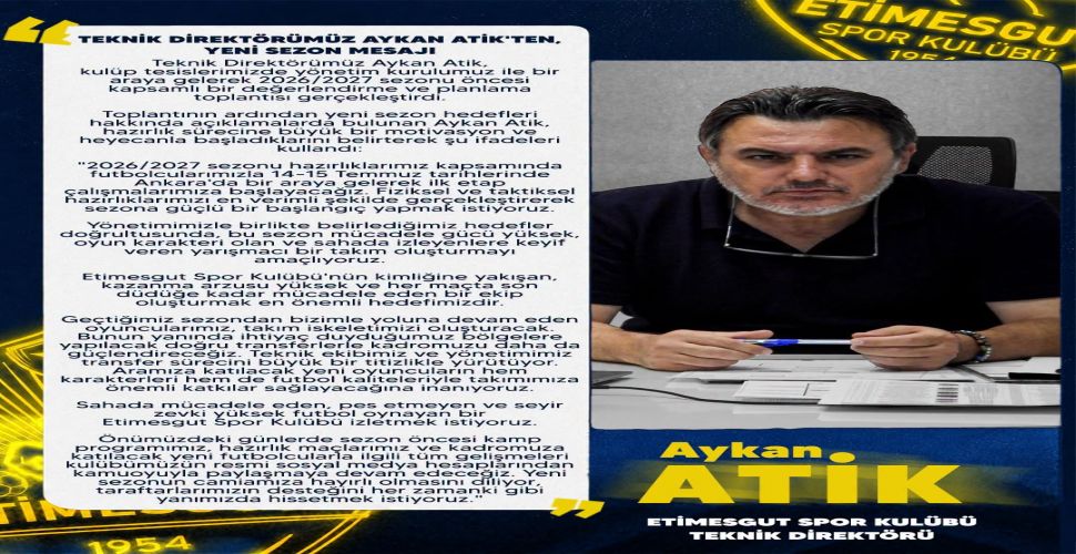 Ettmesgut Spor Teknik Direktörü Aykan Atik'in yeni sezon mesajı