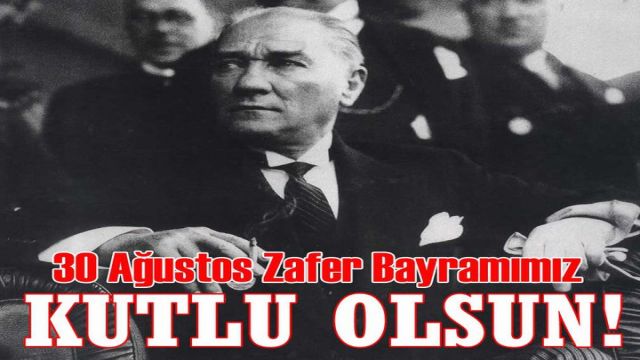 30 Ağustos Zafer Bayramı kutlu olsun