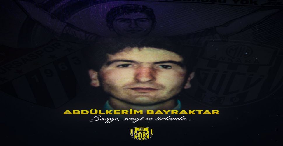 Ankaragücü ve Bursaspor Abdülkerim Bayraktar’ı andı