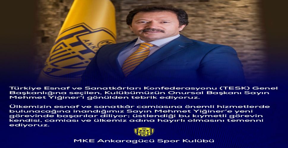 MKE Ankaragücü, TESK Başkanı seçilen Mehmet Yiğiner'i kutladı