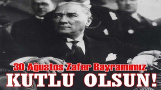 30 Ağustos Zafer Bayramı kutlu olsun
